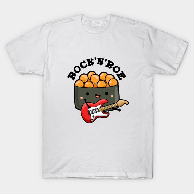 Rock And Roe Cute Rock And Roll Sushi Pun Rock And Roll Puns T